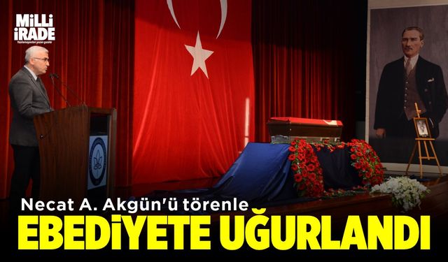 Prof. Dr. Necat A. Akgün'ü törenle ebediyete uğurlandı