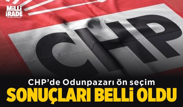 CHP Odunpazarı ön seçim sonuçları belli oldu