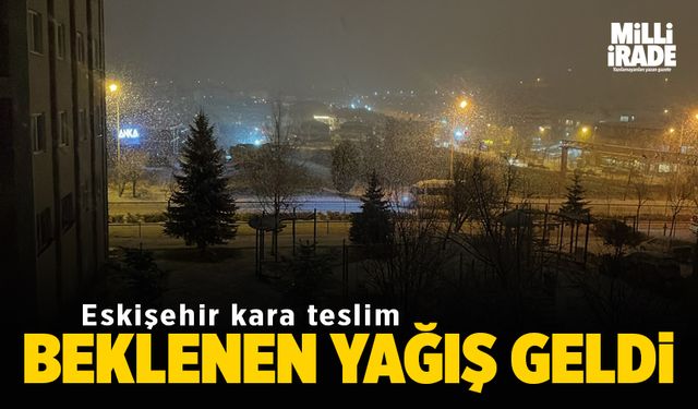 Eskişehir’de beklenen kar yağışı başladı