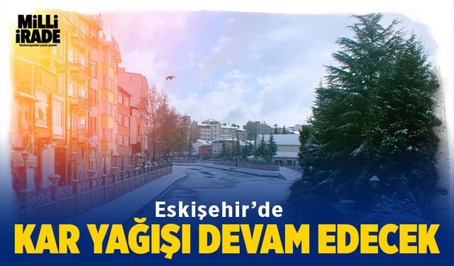 Eskişehir'de sıcaklıklar aniden düşecek