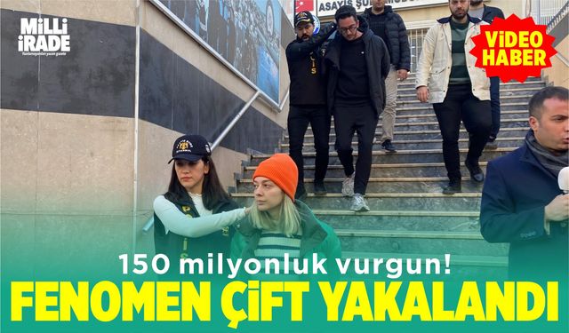 Fenomen çift yakalandı (VİDEO HABER)