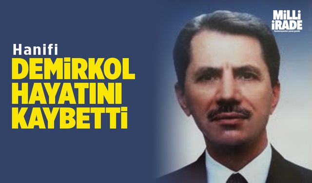 Hanifi Demirkol hayatını kaybetti