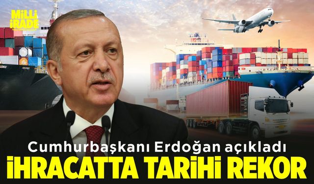 Erdoğan; "İhracatta Cumhuriyet rekorunu kırdık" (VİDEO HABER)