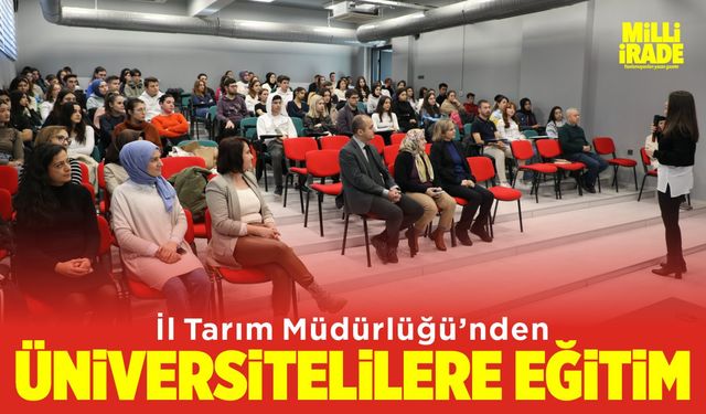 İl Tarım Müdürlüğü üniversiteli gençlere eğitim verdi