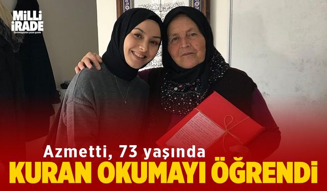 Azmetti, 73 yaşında Kur'an-ı Kerim okumayı öğrendi