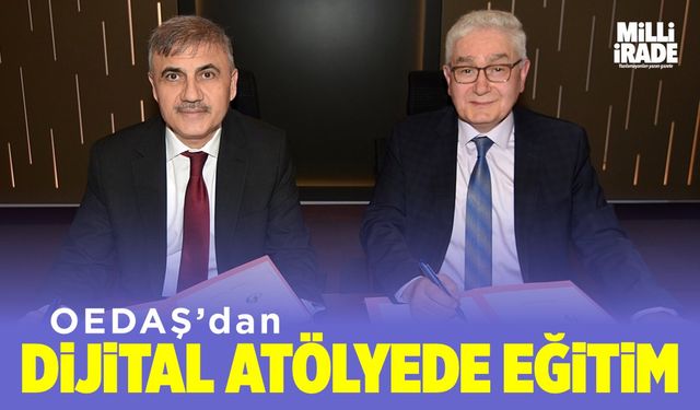 OEDAŞ çalışanları dijital atölyede eğitim alacak