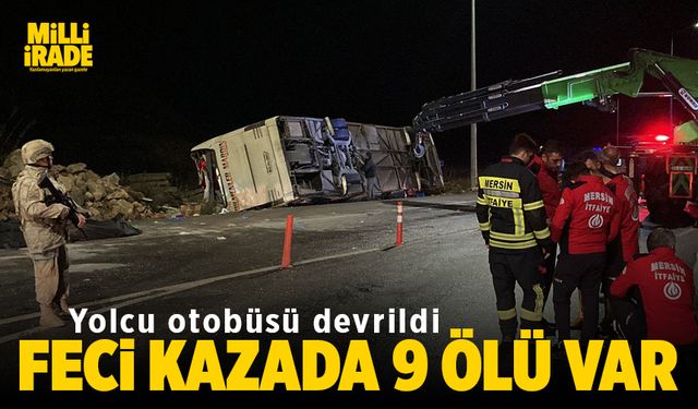 Mersin'de yolcu otobüsü devrildi: 9 ölü, 28 yaralı (VİDEO HABER)