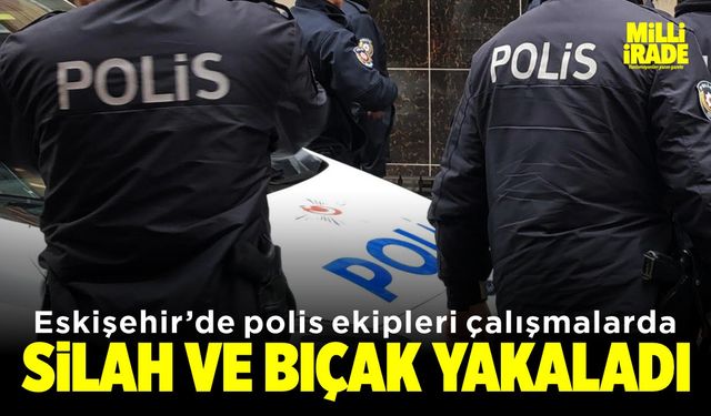 Polis ekipleri çok sayıda silah ve bıçak ele geçirdi