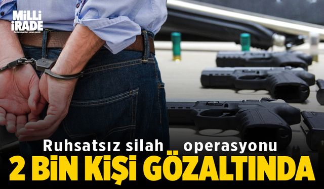 Ruhsatsız silah operasyonu: 2 bin 36 gözaltı (VİDEO HABER)