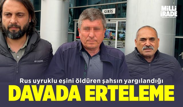 Rus uyruklu eşini 14 yerinden bıçaklayarak öldürmüştü