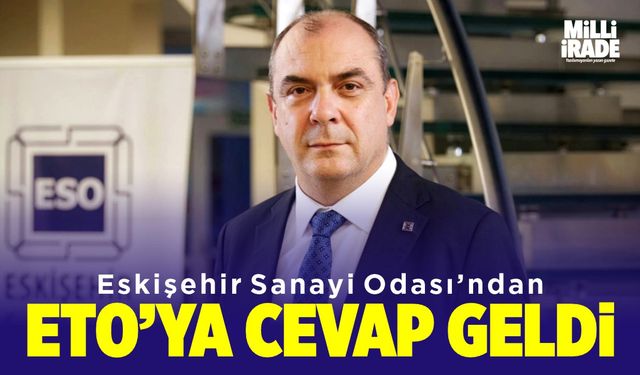 Eskişehir Sanayi Odası’ndan ETO’ya cevap geldi