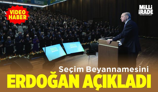 Cumhurbaşkanı Erdoğan Seçim Beyannamesi'ni açıkladı (VİDEO HABER)