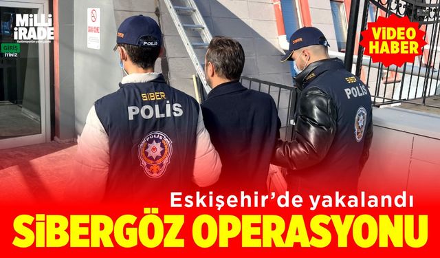 Sibergöz-20 operasyonu: 1 şüpheli yakalandı (VİDEO HABER)