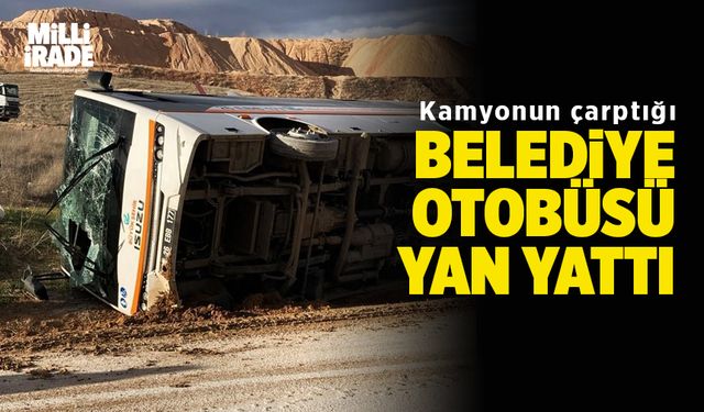 Kamyonun çarptığı belediye otobüsü yan yattı: 11 kişi yaralı