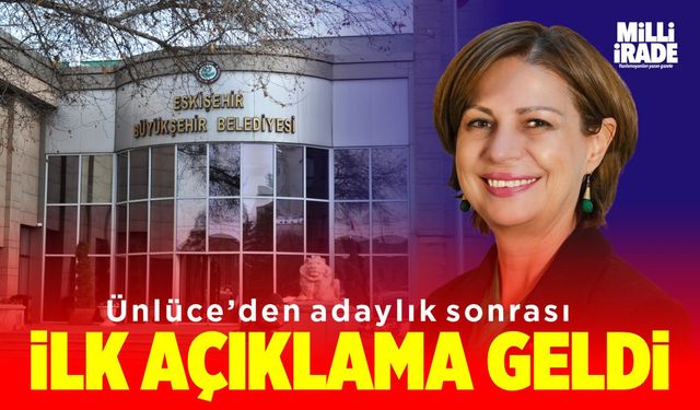 Ünlüce'den adaylık sonrası ilk açıklama