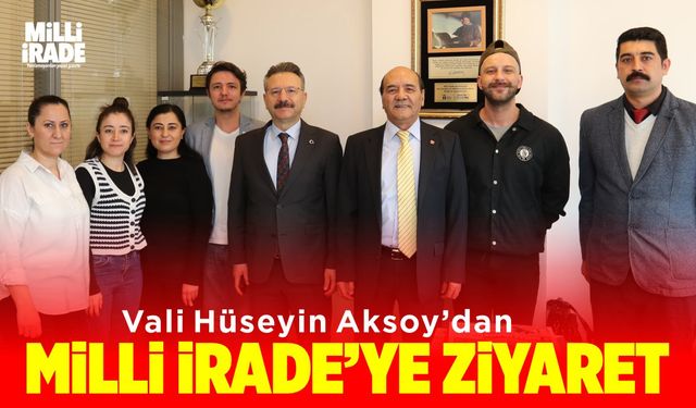 Vali Aksoy’dan Milli İrade’ye ziyaret