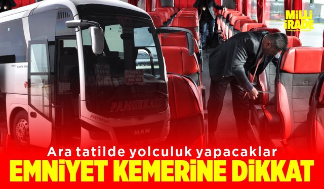 Ara tatilde otobüsle yolculuk yapacaklar dikkat