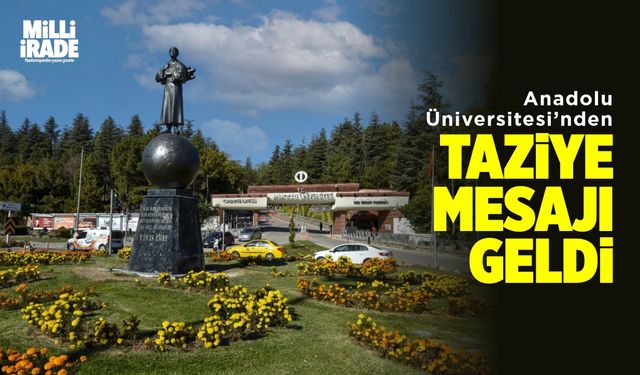 Anadolu Üniversitesi’nden taziye mesajı