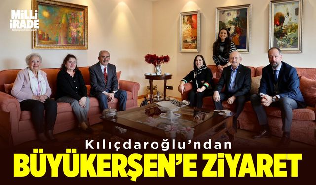 Kılıçdaroğlu’ndan Büyükerşen’e ziyaret