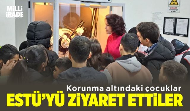 Korunma ve bakım altındaki çocuklardan ESTÜ ziyareti