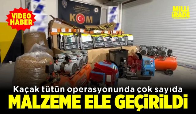 Emniyet güçlerinden kaçak tütün operasyonu (VİDEO HABER)