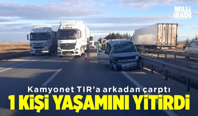 Kamyonet, tankere arkadan çarptı: 1 ölü