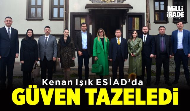 ESİAD’da Kenan Işık güven tazeledi