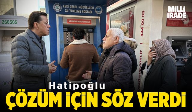 Hatipoğlu'ndan vatandaşlara çözüm sözü