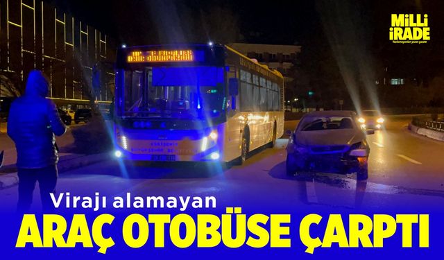 Virajı alamayan otomobil otobüse çarptı