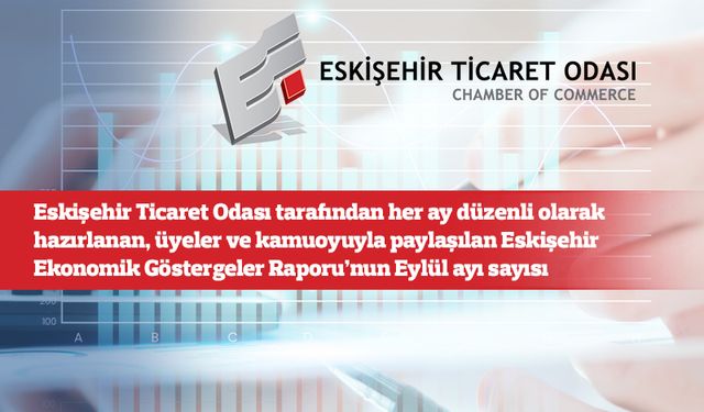 ETO Ekonomik Göstergeler Raporu’nun Eylül sayısını yayınladı