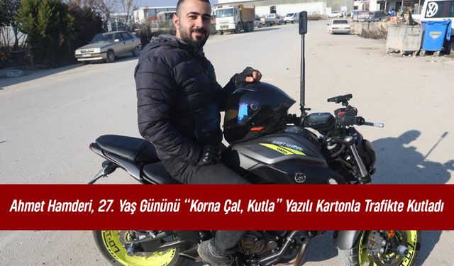 Hatay’da Motosiklet Tutkunu Ahmet Hamderi, Doğum Gününü Trafikte Korna Çalarak Kutladı