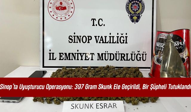 Sinop’ta Uyuşturucu Operasyonu: 397 Gram Skunk Ele Geçirildi, Bir Şüpheli Tutuklandı