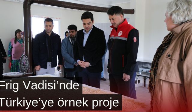 Frig Vadisi Ekolojik Köy projesi Türkiye'ye örnek olacak