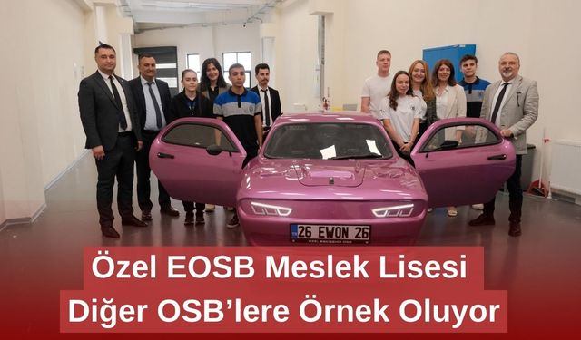 Özel EOSB Meslek Lisesi, Diğer OSB’lere Örnek Oluyor