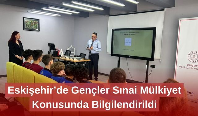 Eskişehir’de Gençler Sınai Mülkiyet Konusunda Bilgilendirildi