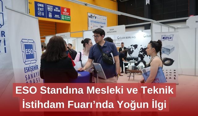 ESO Standına Mesleki ve Teknik İstihdam Fuarı’nda Yoğun İlgi