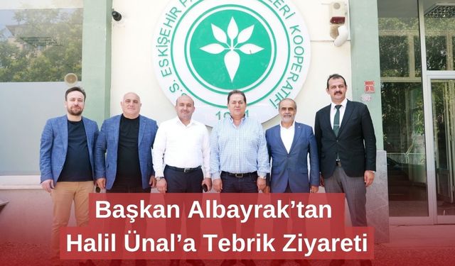 Başkan Albayrak’tan Halil Ünal’a Tebrik Ziyareti