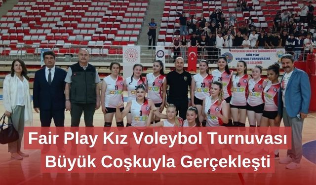 Fair Play Kız Voleybol Turnuvası Büyük Coşkuyla Gerçekleşti