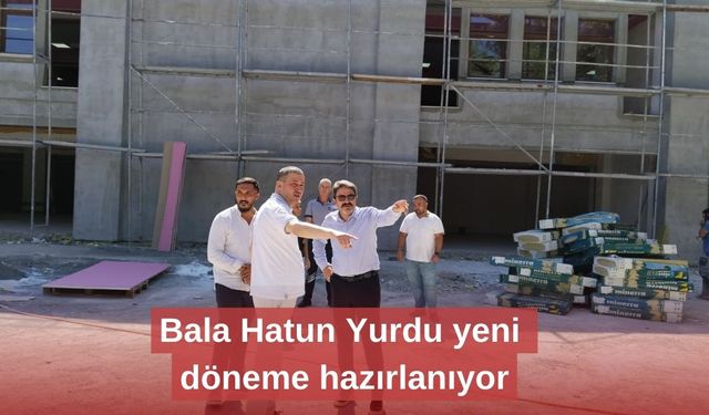 Bala Hatun Yurdu yeni döneme hazır