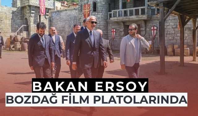 Bakan Ersoy’dan Bozdağ Film Platolarına Ziyaret
