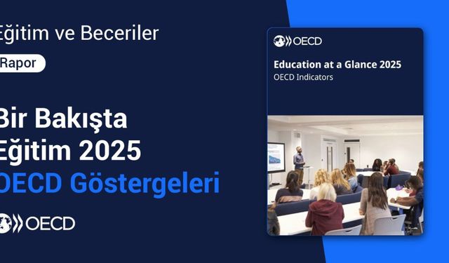 Türkiye'nin Eğitimde Yükselişi, OECD Raporuna Yansıdı