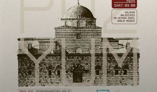 Bursa’nın sağlık tarihi Nilüfer’de ele alınacak