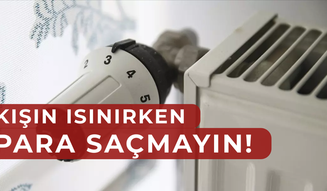 Kombiyi Doğru Çalıştırma ve Termostat Ayarlarıyla Faturanızı Yarı Yarıya Düşürün!
