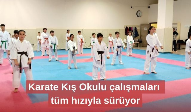 Karate Kış Okulu çalışmaları tüm hızıyla sürüyor