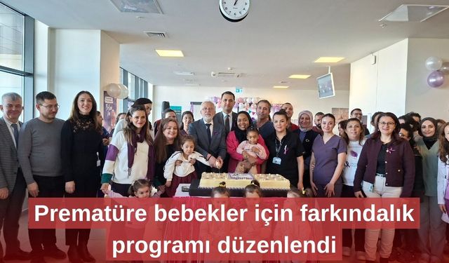 Prematüre bebekler için farkındalık programı düzenlendi