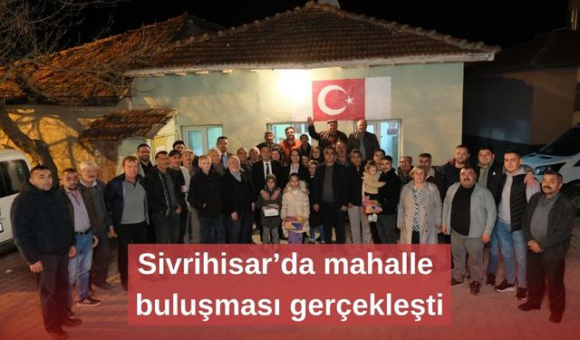 Sivrihisar’da mahalle buluşması gerçekleşti