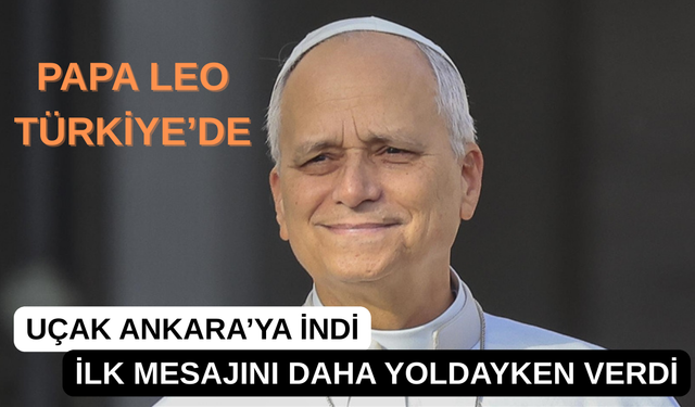 Dünyanın Gözü Onda! Papa Leo'dan Türkiye'de KRİTİK Barış Mesajı