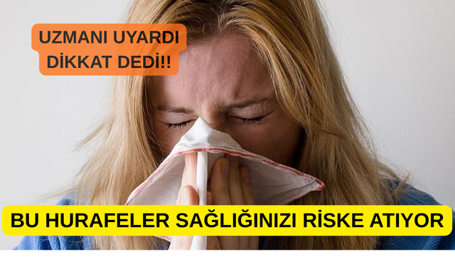 Uzmanından Uyarı: O Hurafeler Sağlığımızı Riske Atıyor!
