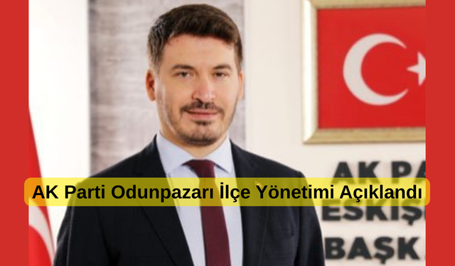 AK Parti Odunpazarı ilçe yönetimi belli oldu