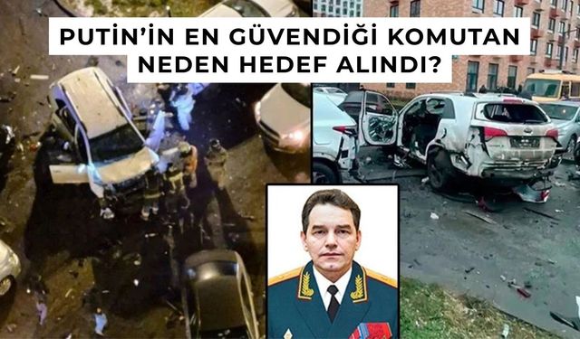 Moskova sarsıldı: Putin’in kilit komutanına suikast